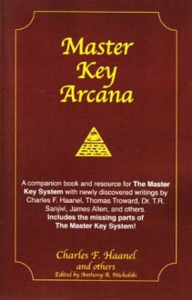 Master Key Arcana - Charles F. Haanel, Anthony R. Michalski