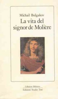 La vita del signor de Molière - Mikhail Bulgakov, Ljiljana Avirović Rupeni