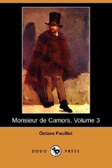 Monsieur de Camors, Volume 3 (Dodo Press) - Octave Feuillet