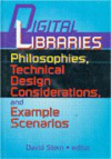 Digital Libraries Philosophies, Technical Design Considerations, and Example Scenarios - David Stern