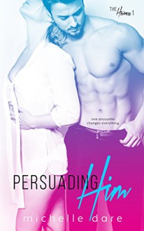 Persuading Him (The Heiress Book 1) - Michelle Dare, Sommer Stein, Sara Eirew