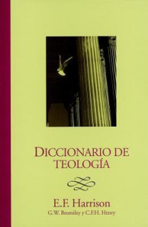 Diccionario de Teologia - Everett F. Harrison, Guillermo Serrano, Humberto R. Casanova