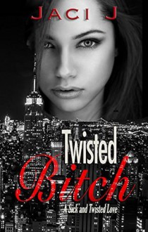 Twisted Bitch - Jaci J.