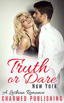 **ROMANCE: Lesbian Romance ***TRUTH OR DARE*** First Time Lesbian Ménage Threesome Romance (Bisexual LGBT Short Stories New Adult) - Charmed Publishing