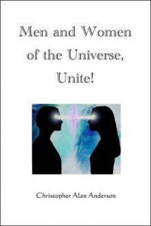 Men and Women of the Universe, Unite! - Christopher Alan Anderson