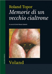 Memorie di un vecchio cialtrone - Roland Topor