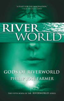 Gods of Riverworld - Philip José Farmer