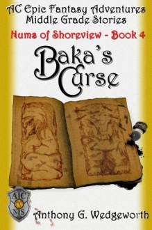 Baka's Curse (Nums of Shoreview) (Volume 4) - Anthony G Wedgeworth, JoAnn Cegon, Tami Wedgeworth, Alexander Wedgeworth, Darci Knapp, Steve Ott, Rick Wedgeworth