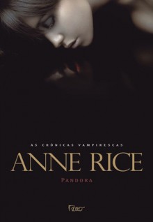 Pandora (Novos Contos Vampirescos, #1) - Anne Rice, Adalgisa Campos da Silva