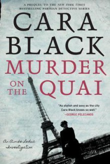 Murder on the Quai (An Aimée Leduc Investigation) - Cara Black