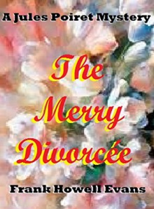 The Merry Divorcee (A Jules Poiret Mystery Book 50) - Frank Howell Evans