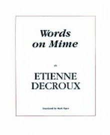 Words on Mime - Etienne Decroux, Thomas Leabhart