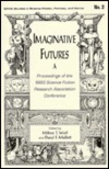 Imaginative Futures - Milton T. Wolf, Daryl F. Mallett