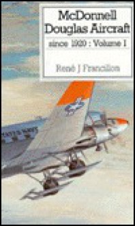 Mc Donnell Douglas Aircraft Since 1920 - Rene J. Francillon