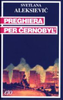 Preghiera per Černobyl' - Sergio Rapetti, Swietłana Aleksijewicz