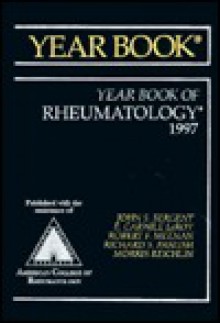 Yearbook Of Rheumatology 1997 (Yearbook Of Rheumatology, Arthritis, And Musculoskeletal Disease) - John S. Sergent