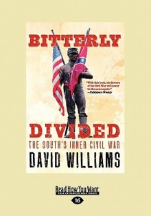 Bitterly Divided: The South's Inner Civil War (Large Print 16pt) - David Williams