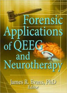 Forensic Applications of QEEG and Neurotherapy - James R. Evans