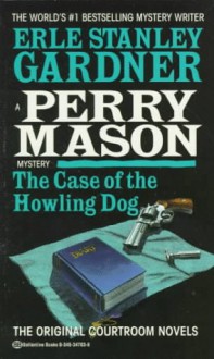 The Case of the Howling Dog - Erle Stanley Gardner