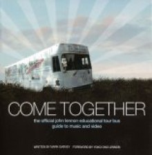 Come Together: The Official John Lennon Educational Tour Bus Guide to Music and Video [With CD] - Mark Garvey, Yoko Ono Lennon