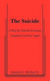 The Suicide - Nikolai (Trans.: Peter Tegel) Erdman