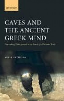 Caves and the Ancient Greek Mind - Yulia Ustinova