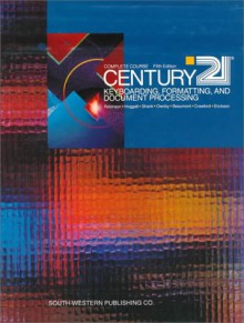 Century 21 Keyboarding, Formatting, and Document Processing: Complete Course, Lessons 1 - 300 - Jerry W. Robinson, Jack P. Hoggatt, Jon A. Shank