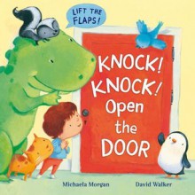 Knock! Knock! Open the Door. Written by Michaela Morgan - Michaela Morgan