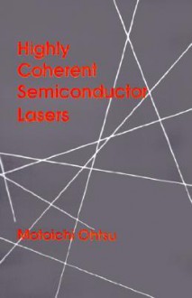 Highly Coherent Semiconductor Lasers - Motoichi Ohtsu