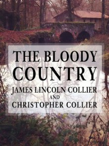 The Bloody Country - James Lincoln Collier, Christopher Collier