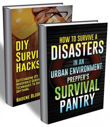 DIY Survival Hacks BOX SET 2 IN 1: 80 Essential Tips And Outstanding DIY Household Survival Techniques To Survive Anything: Prepper's Survival, preppers ... survival books, survival, survival books) - Nadene Bloom, Aron Wingazer