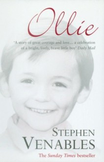 Ollie: The True Story of a Brief and Courageous Life - Stephen Venables