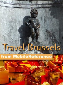 Travel Brussels, Belgium 2012 - Illustrated Guide, Phrasebook & Maps (Mobi Travel) - MobileReference