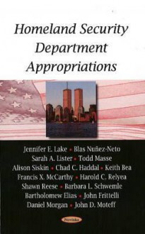 Homeland Security Department Appropriations: Fy 2008 - Jennifer E. Lake, Sarah A. Lister, Todd Masse