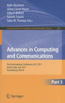 Advances in Computing and Communications, Part 3: First International Conference, ACC 2011, Kochi, India, July 22-24, 2011, Proceedings, Part III - Ajith Abraham, Jaime Lloret Mauri, John F. Buford