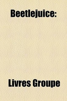 Beetlejuice - Livres Groupe