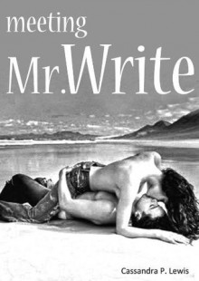 Meeting Mr. Write - Cassandra P. Lewis