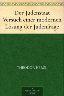 Der Judenstaat Versuch einer modernen Lösung der Judenfrage - Theodor Herzl