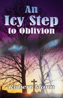 An Icy Step to Oblivion - Robert Mann