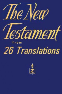 The New Testament from 26 Translations - Curtis Vaughan