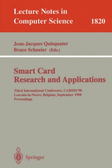 Smart Card. Research and Applications: Third International Conference, Cardis'98 Louvain-La-Neuve, Belgium, September 14-16, 1998 Proceedings - Jean-Jacques Quisquater