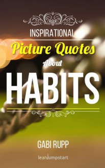 Inspirational Picture Quotes about Habits - Gabi Rupp