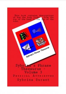 Sybrina's Phrase Thesaurus - Volume 3 - Physical Attributes - Sybrina Durant