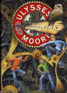 het spiegelhuis (Ulysses Moore #3) - Pierdomenico Baccalario