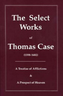 The Select Works of Thomas Case - Thomas Case