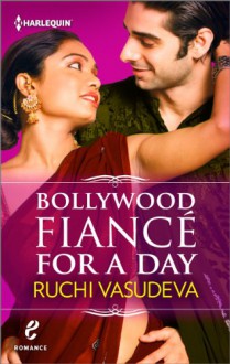 Bollywood Fiancé for a Day (Contemporary Romance) - Ruchi Vasudeva