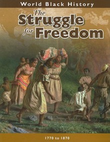 The Struggle for Freedom: 1770 to 1870 - Spring Hermann