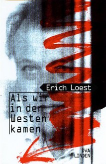 Als wir in den Westen kamen - Erich Loest