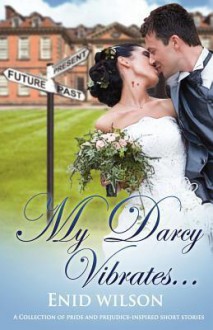 My Darcy Vibrates - Enid Wilson