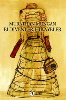 Eldivenler Hikayeler - Murathan Mungan